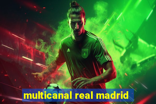 multicanal real madrid